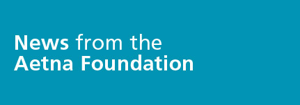 Aetna Foundation News