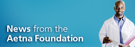 Aetna Foundation News